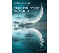 Verso l'orizzonte invisibile