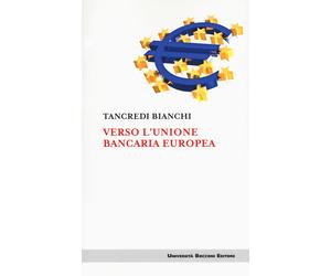 Verso l'unione bancaria europea - Bianchi Tancredi
