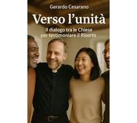 Verso L'unità: Il dialogo tra le Chiese per testimoniare il Risorto
