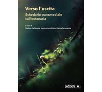 Verso l'uscita. Schedario transmediale sull'eutanasia