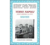 Verso Napoli. Dodici scrittori e la città