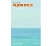 Verso ovest. In viaggio con Bernard London dall'isola d'Elba a Lanzarote in catamarano