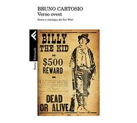 Verso Ovest. Storia e mitologia del Far West