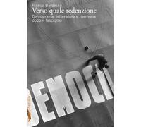 Verso quale redenzione. Democrazia, letteratura e memoria dopo il