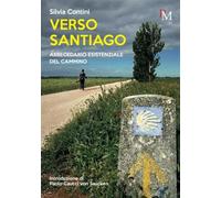 Libri Silvia Contini - Verso Santiago. Abbecedario Esistenziale Del Cammino