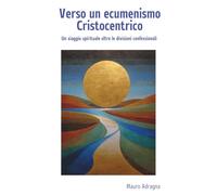 Verso un ecumenismo Cristocentrico: Un viaggio spirituale oltre le divisioni confessionali