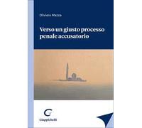 Verso un giusto processo penale accusatorio
