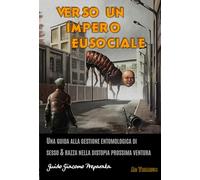 VERSO UN IMPERO EUSOCIALE: UNA GUIDA ALLA GESTIONE ENTOMOLOGICA DI SESSO & RAZZA NELLA DISTOPIA PROSSIMA VENTURA
