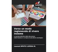Verso un modo ragionevole di vivere insieme: La portata dell'etica della discussione habermasiana in un'epoca di pluralismo assiologico