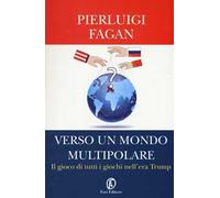 Verso un mondo multipolare. Il gioco di tutti i giochi nell'era Trump
