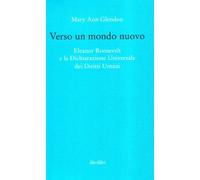 Verso un mondo nuovo. Eleanor Roosvelt e la Dichiarazione universale dei diritti umani