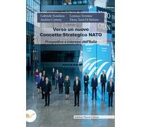 Verso un nuovo concetto strategico. Nato. Prospettive e interessi dell'Italia