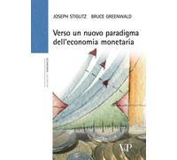 Verso un nuovo paradigma dell'economia monetaria - Stiglitz Joseph E., Gre...