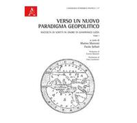 Verso un nuovo paradigma geopolitico. Raccolta di scritti in onore di Gianfranco Lizza