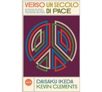 Verso un secolo di pace - Ikeda Daisaku, Clements Kevin P.