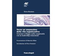 Verso un umanesimo della vita organizzativa. Generare sviluppo nella complessità con la leadership orizzontale