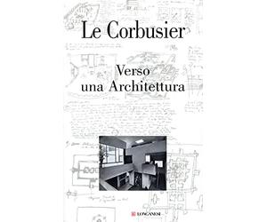 Verso una Architettura. Ediz. illustrata