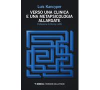Verso una clinica e una metapsicologia allargate - Kancyper Luis
