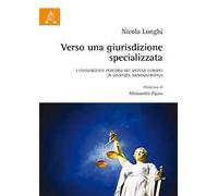 Verso una giurisdizione specializzata. I convergenti percorsi dei sistemi europei di giustizia amministrativa