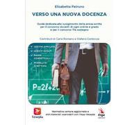 Verso una nuova docenza. Guida dedicata allo svolgimento della Prova scritta per il Concorso Docenti di ogni ordine e grado e per il Concorso TFA Sostegno