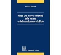 Verso una nuova unitarietà della revoca e dell'annullamento d'ufficio