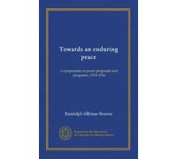 Verso una pace duratura: un simposio di proposte e programmi di pace, 1914-1916
