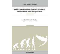 Verso una pianificazione antifragile. Come pensare al futuro senza prevederlo