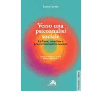 Verso una psicoanalisi sociale. Cultura, carattere e processi normativi inconsci