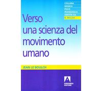 Verso una scienza del movimento umano. Introduzione alla psicocinetica - L...