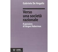 Verso una società razionale. Il pensiero di Jürgen Habermas