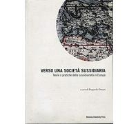 Verso una società sussidiaria. Teorie e pratiche della sussidiarietà in Europa
