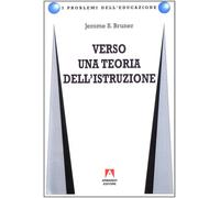 Verso una teoria dell'istruzione [May 24, 1995] Bruner, Jerome S.; Flores D'Arca