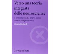 Verso una teoria integrata delle neuroscienze. Il contributo delle neuroscienze teorico-computazionali