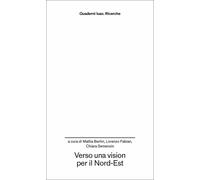Verso una vision per il Nord-Est - [Anteferma Edizioni]