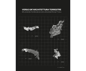 Verso un'architettura terrestre. Riflessioni teoriche ed esplorazioni progettual