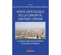 Verso un'ecologia della comunità: l'abitare comune. La gestione della povertà abitativa nel territorio di Modena