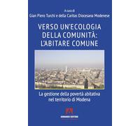 Verso un'ecologia della comunità: l'abitare comune. La gestione della povertà abitativa nel territorio di Modena