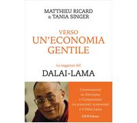 Verso un'economia gentile. La saggezza del Dalai-Lama - [Eifis]