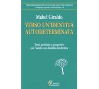 Verso un'identità autodeterminata. Temi, problemi e prospettive per l'adulto con disabilità intellettiva