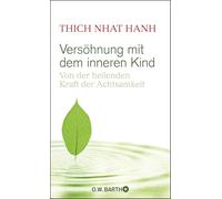 Versöhnung mit dem inneren Kind: Von der heilenden Kraft der Achtsamkeit