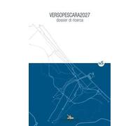VersoPescara 2027. Dossier di ricerca. Ediz. illustrata. Con CD-ROM. Vol. 2