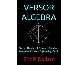 Versor Algebra: Special Theories of Sequence Operators as Applied to Power Engineering, Part 2