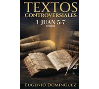 Versos Controversiales: Tomo I 1 Juan 5:7
