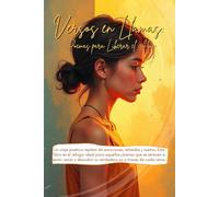 Versos en Llamas: Poemas para Liberar el Alma: Un viaje poético repleto de emociones, rebeldía y sueños. Este libro es el refugio ideal para aquellos ... su verdadero yo a través de cada verso.