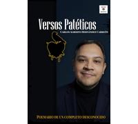 Versos Patéticos: Poemario de un completo desconocido