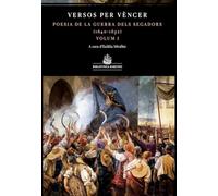 Versos per vèncer. Volum I: Antologia de la guerra dels Segadors (1640-1652).: 13