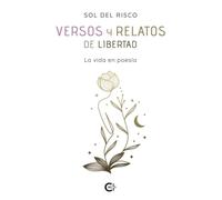 Versos y relatos de libertad: La vida en poesía