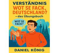 Verständnis Wot se fack, Deutschland? - das Übungsbuch: Übe die Prinzipien aus Vince Eberts Lehren