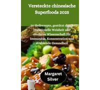 Versteckte chinesische Superfoods 2025: 20 Heilrezepte, gestützt durch traditionelle Weisheit und moderne Wissenschaft für Immunität, Konzentration und strahlende Gesundheit