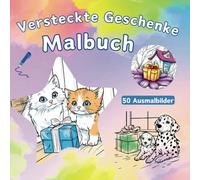 Versteckte Geschenke Malbuch: 50 Ausmalbilder - Finde vier kleine Kätzchen zwischen den versteckten Geschenken! | Für Kinder von 5 bis 8 Jahren